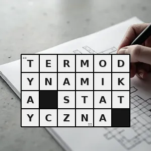 Hasło krzyżówkowe dział termodynamiki zajmujący się właściwościami mikrocząstek wchodzących w skład ciał - termodynamika statyczna – rozwiązanie, synonimy, podpowiedzi i definicje krzyżówkowe